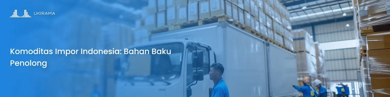 Komoditas Impor Indonesia: Bahan Baku Penolong