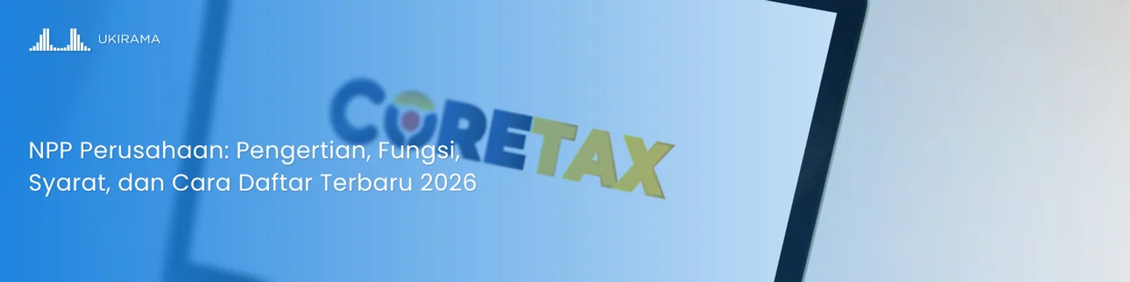 NPP Perusahaan: Pengertian, Fungsi, Syarat, dan Cara Daftar Terbaru 2026