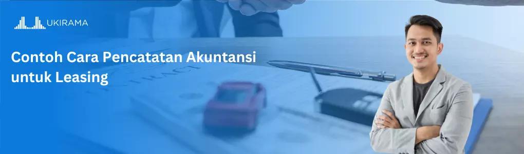 Contoh Cara Pencatatan Akuntansi untuk Leasing