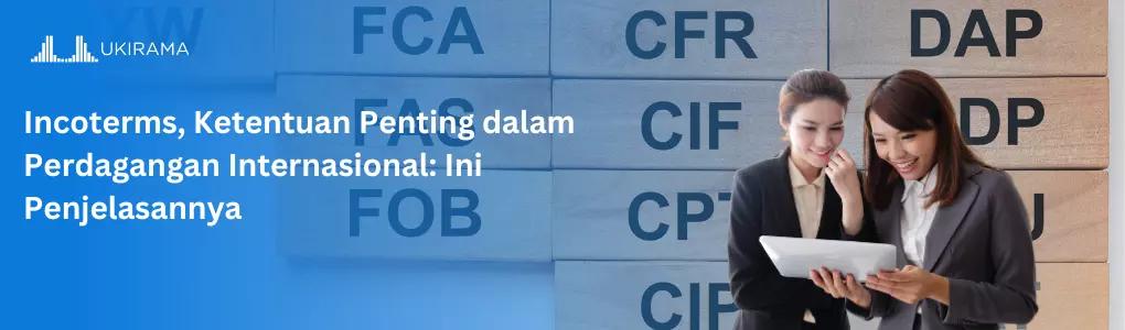 Incoterms, Ketentuan Penting dalam Perdagangan Internasional: Ini Penjelasannya