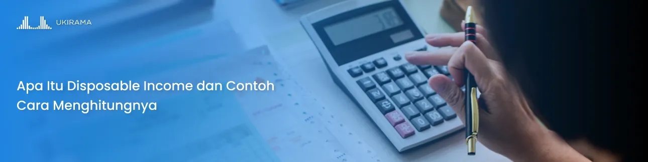 Apa Itu Disposable Income dan Contoh Cara Menghitungnya