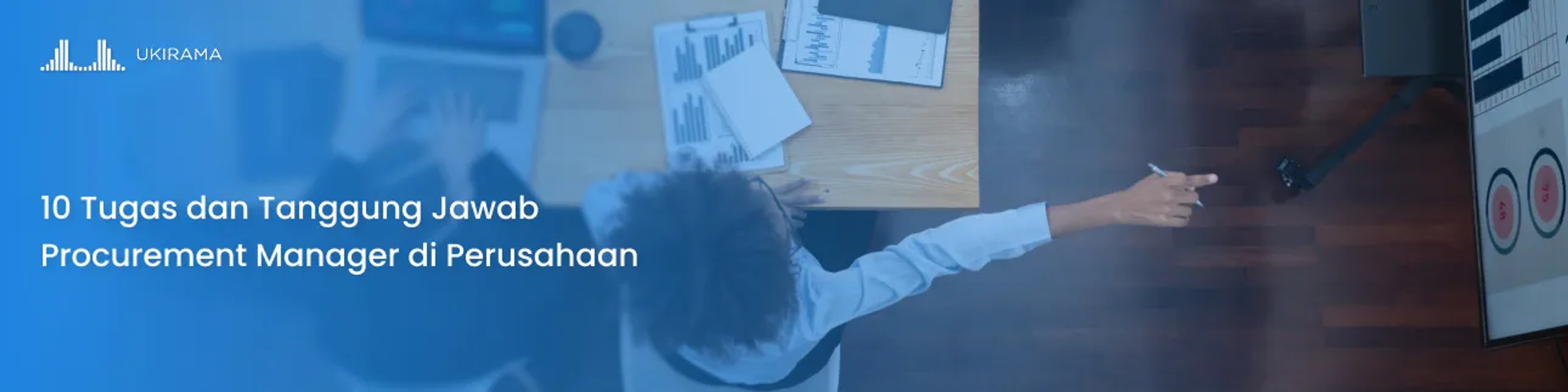 10 Tugas dan Tanggung Jawab Procurement Manager di Perusahaan