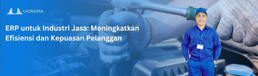 ERP untuk Industri Jasa: Meningkatkan Efisiensi dan Kepuasan Pelanggan