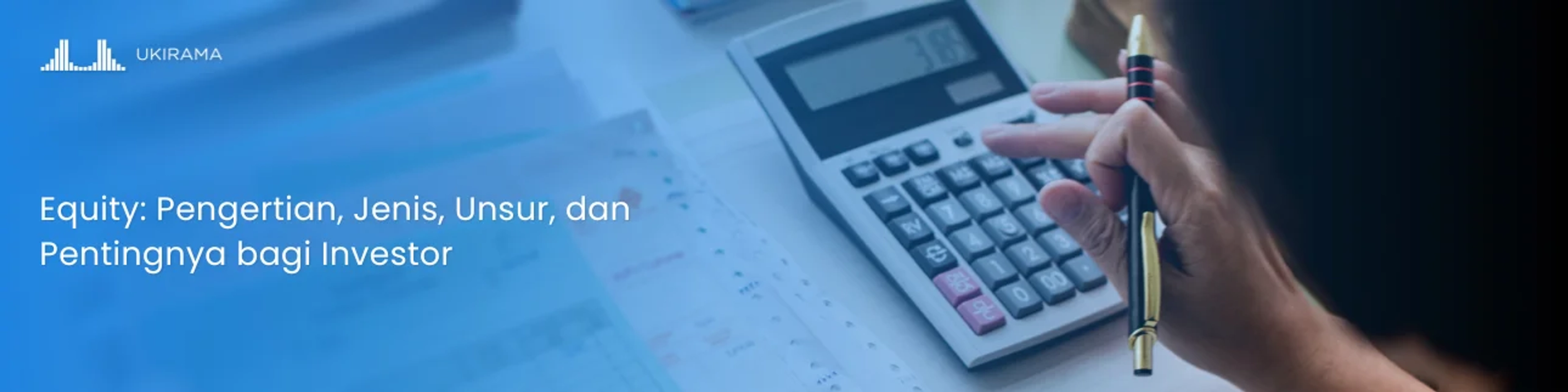 Equity: Pengertian, Jenis, Unsur, dan Pentingnya bagi Investor