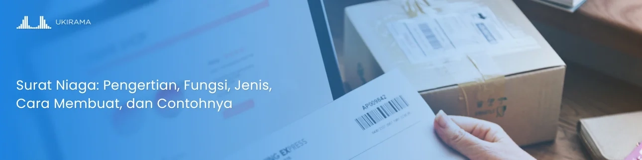 Surat Niaga: Pengertian, Fungsi, Jenis, Cara Membuat, dan Contohnya