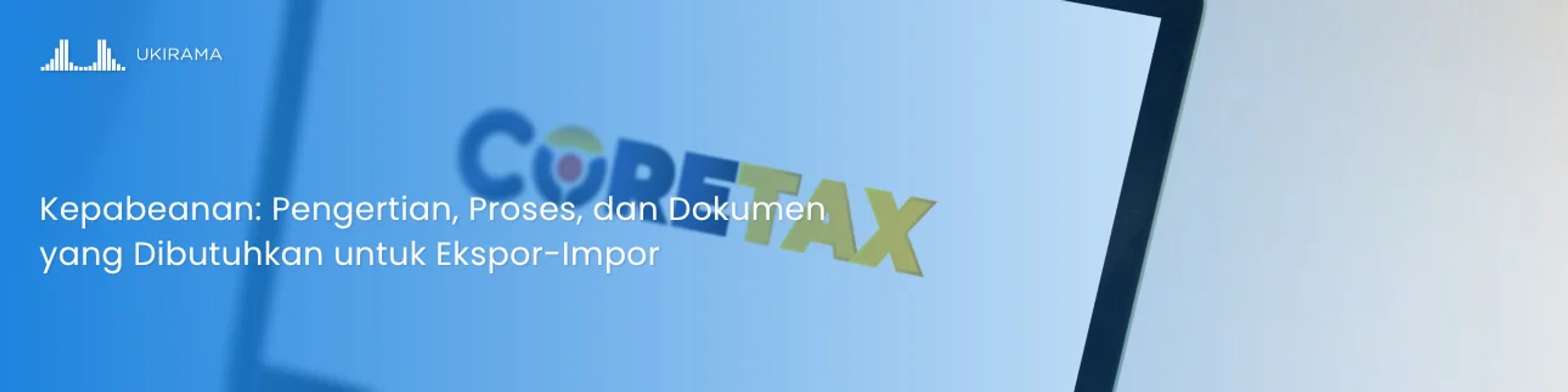 Kepabeanan: Pengertian, Proses, dan Dokumen yang Dibutuhkan untuk Ekspor-Impor