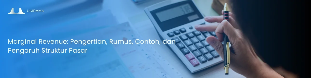 Marginal Revenue: Pengertian, Rumus, Contoh, dan Pengaruh Struktur Pasar