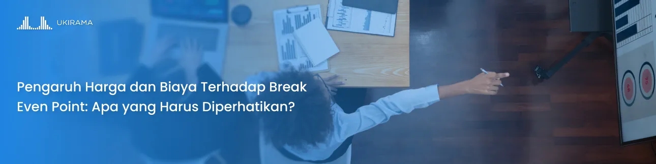 Pengaruh Harga dan Biaya Terhadap Break Even Point: Apa yang Harus Diperhatikan?