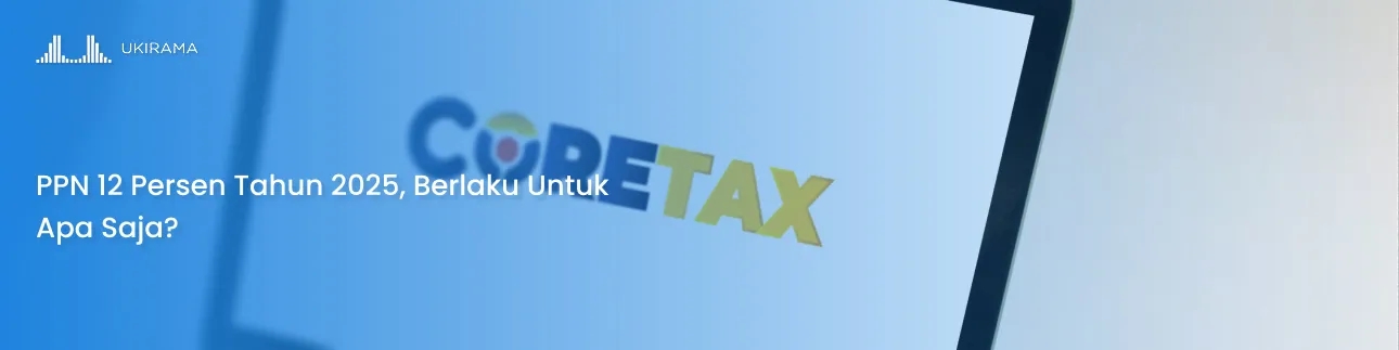 PPN 12 Persen Tahun 2025, Berlaku Untuk Apa Saja?