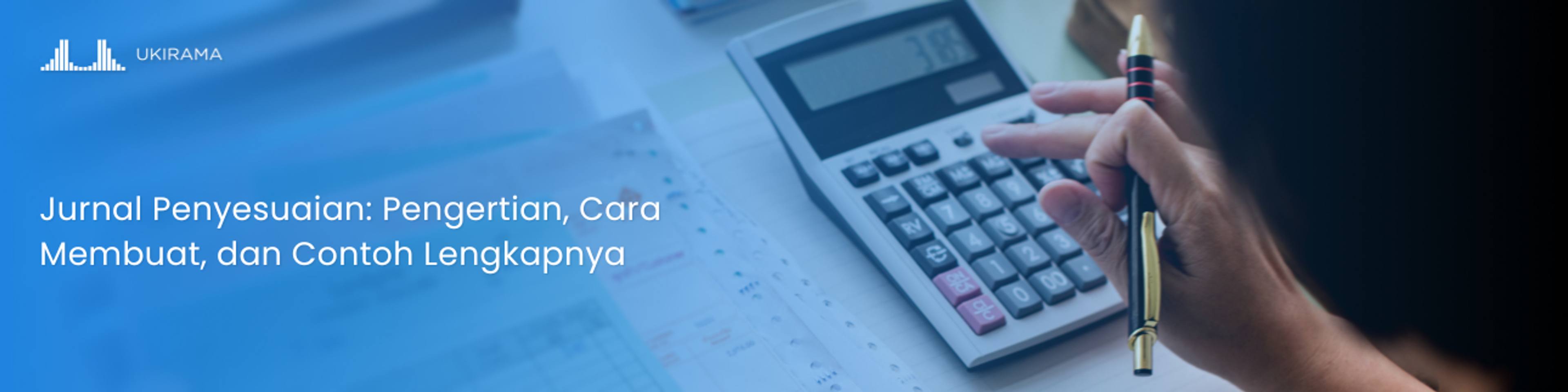 Jurnal Penyesuaian: Pengertian, Cara Membuat, dan Contoh Lengkapnya