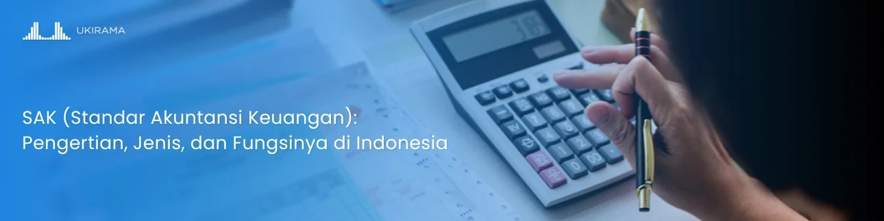 SAK (Standar Akuntansi Keuangan): Pengertian, Jenis, dan Fungsinya di Indonesia
