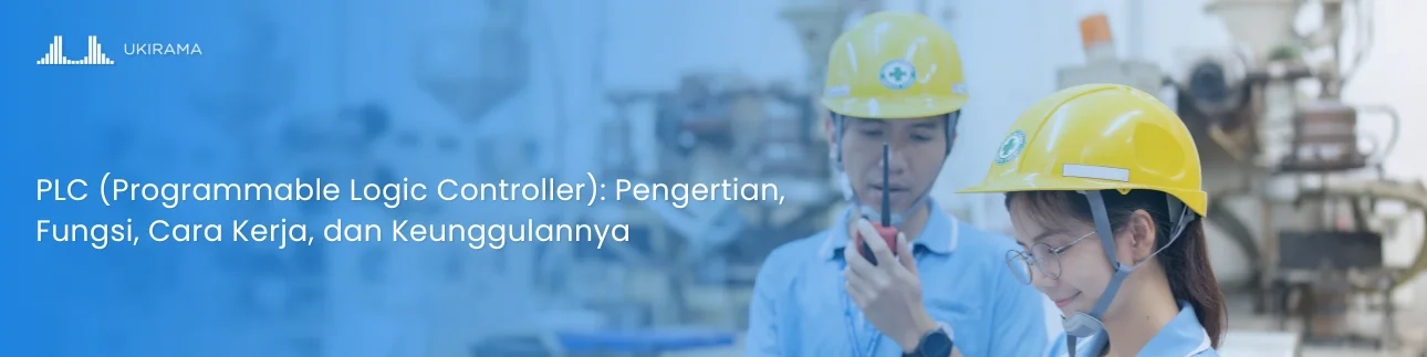 PLC (Programmable Logic Controller): Pengertian, Fungsi, Cara Kerja, dan Keunggulannya