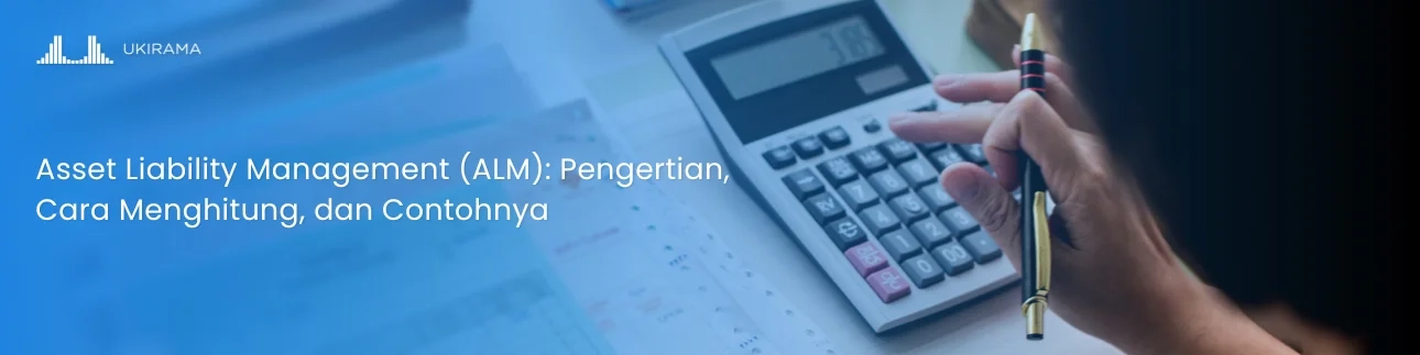 Asset Liability Management (ALM): Pengertian, Cara Menghitung, dan Contohnya