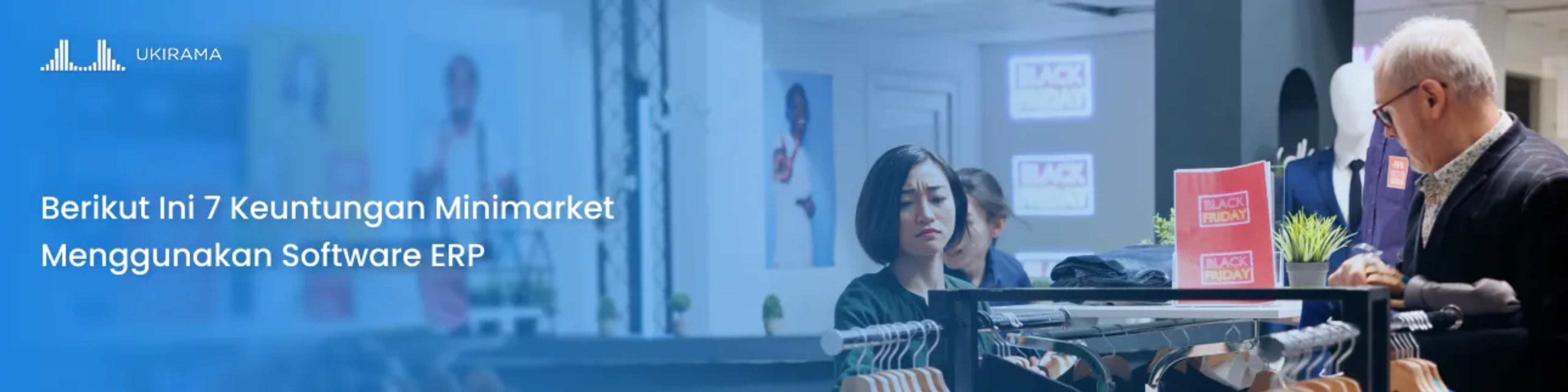 Berikut Ini 7 Keuntungan Minimarket Menggunakan Software ERP