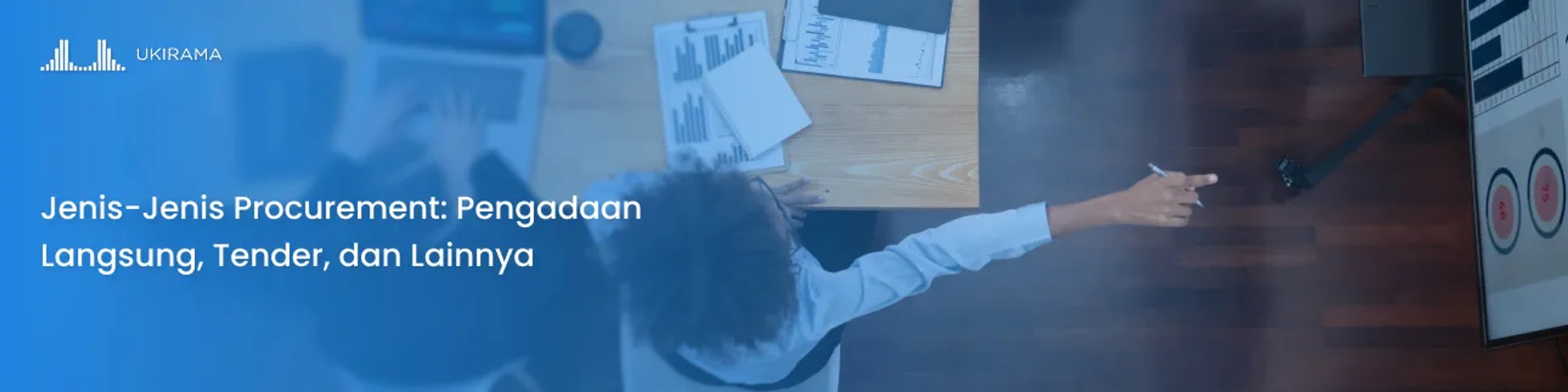 Jenis-Jenis Procurement: Pengadaan Langsung, Tender, dan Lainnya