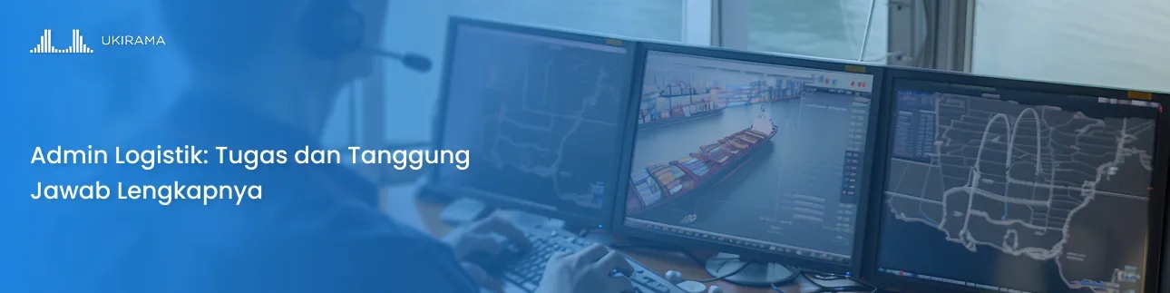 Admin Logistik: Tugas dan Tanggung Jawab Lengkapnya