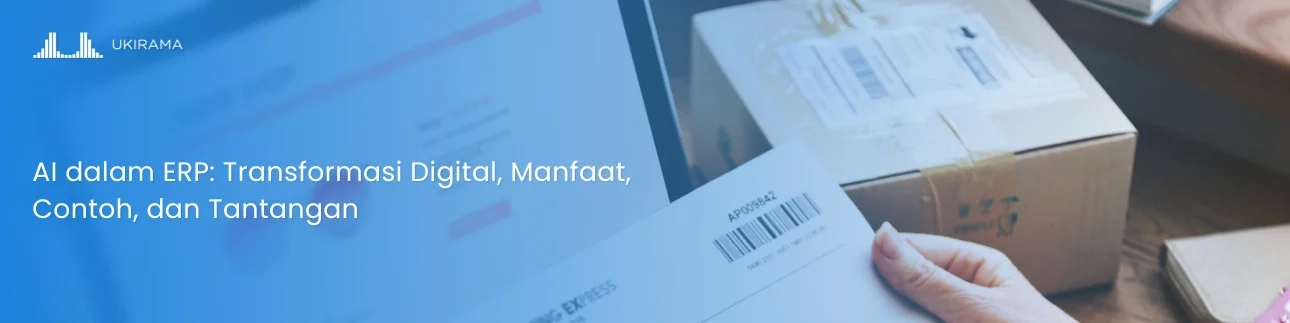 AI dalam ERP: Transformasi Digital, Manfaat, Contoh, dan Tantangan