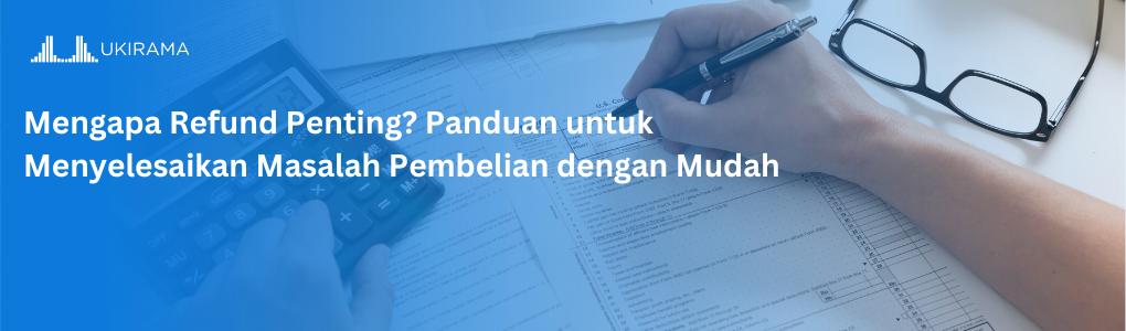 Mengapa Refund Penting? Panduan untuk Menyelesaikan Masalah Pembelian dengan Mudah