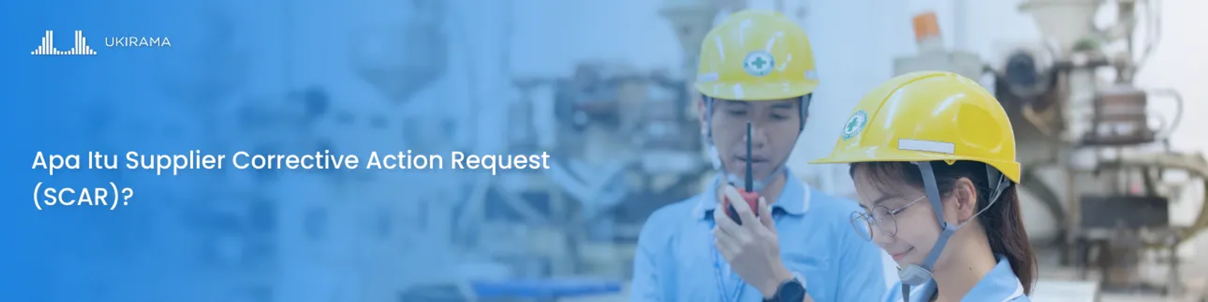 Apa Itu Supplier Corrective Action Request (SCAR)?