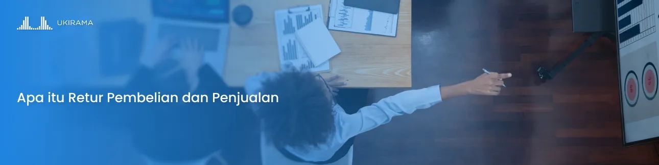 Apa itu Retur Pembelian dan Penjualan