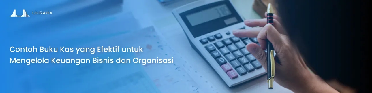 Contoh Buku Kas yang Efektif untuk Mengelola Keuangan Bisnis dan Organisasi