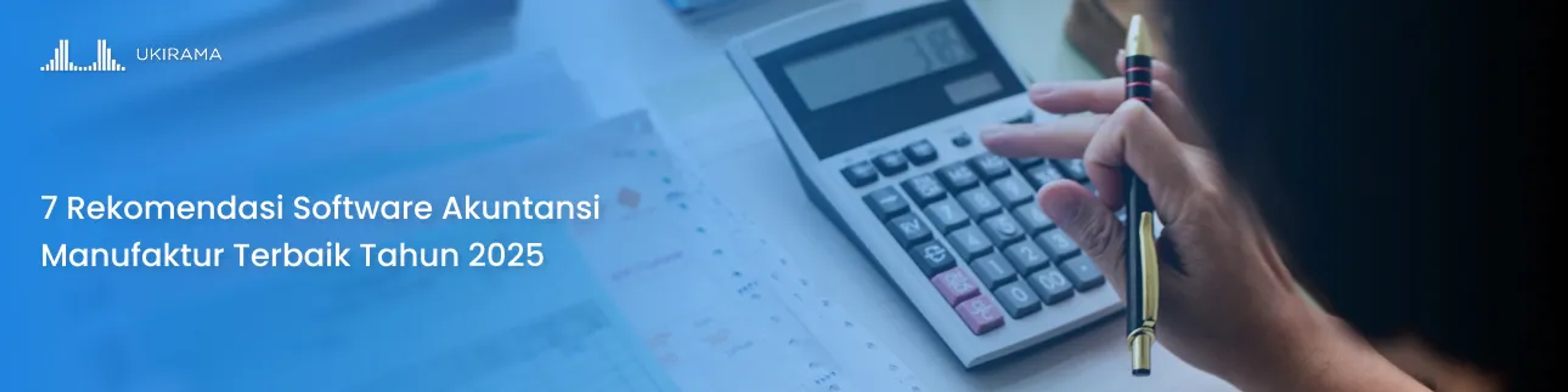 7 Rekomendasi Software Akuntansi Manufaktur Terbaik Tahun 2025