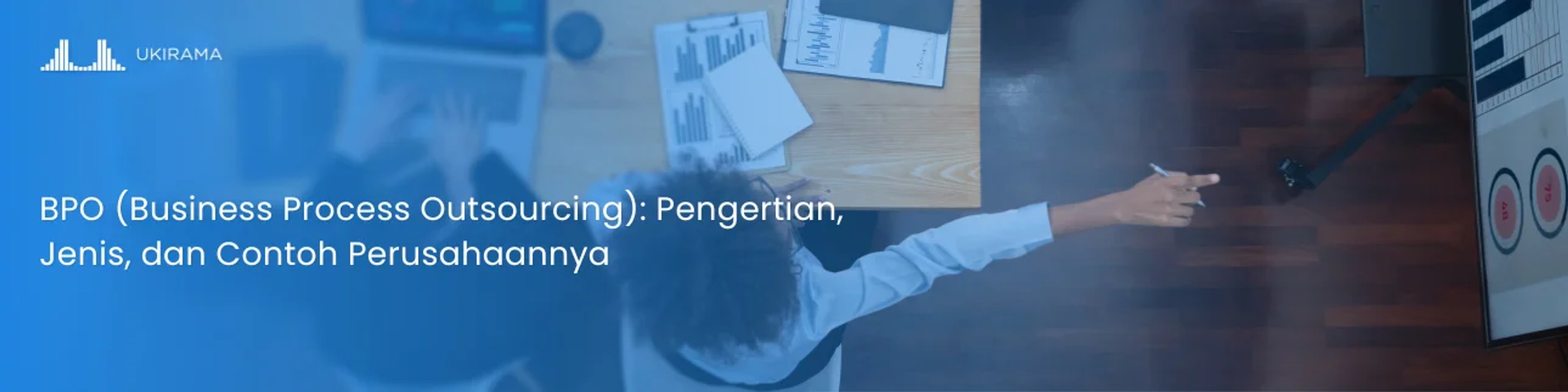BPO (Business Process Outsourcing): Pengertian, Jenis, dan Contoh Perusahaannya