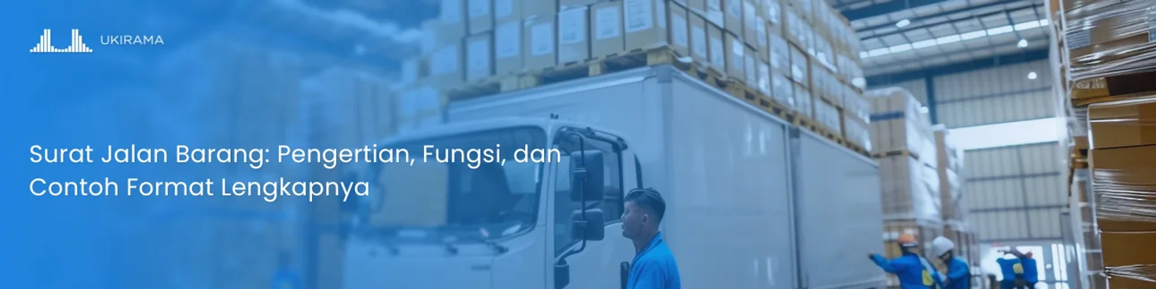 Surat Jalan Barang: Pengertian, Fungsi, dan Contoh Format Lengkapnya