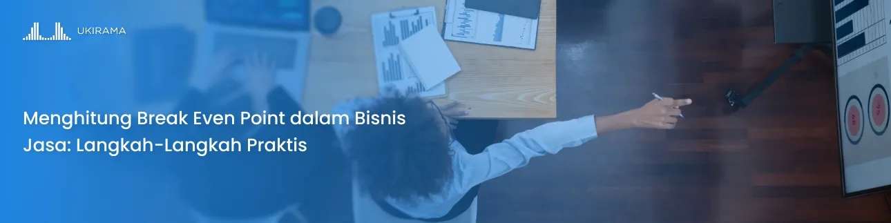Menghitung Break Even Point dalam Bisnis Jasa: Langkah-Langkah Praktis