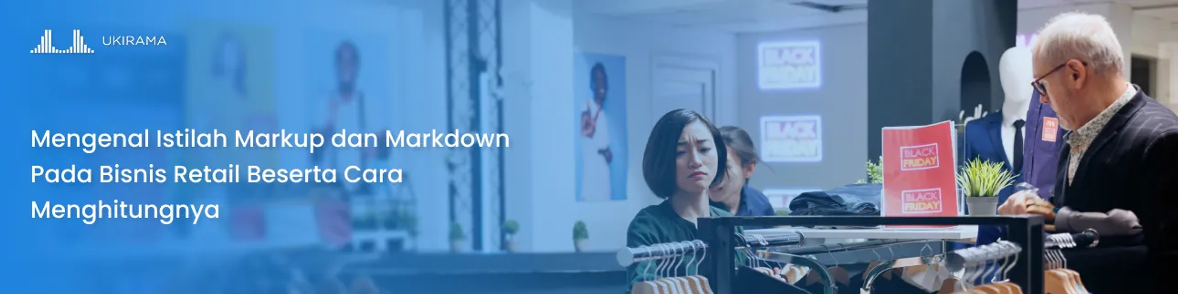 Mengenal Istilah Markup dan Markdown Pada Bisnis Retail Beserta Cara Menghitungnya