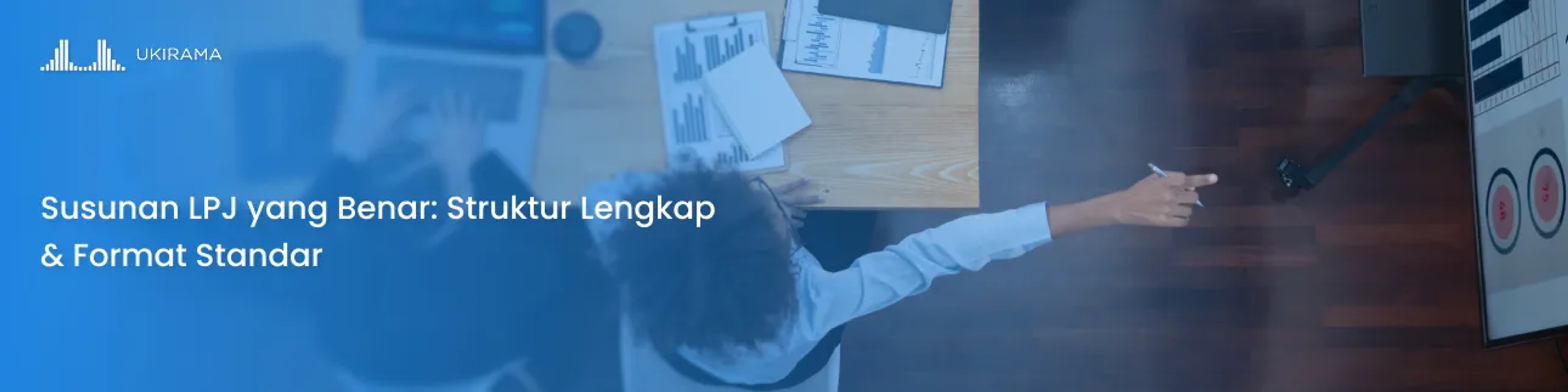 Susunan LPJ yang Benar: Struktur Lengkap & Format Standar