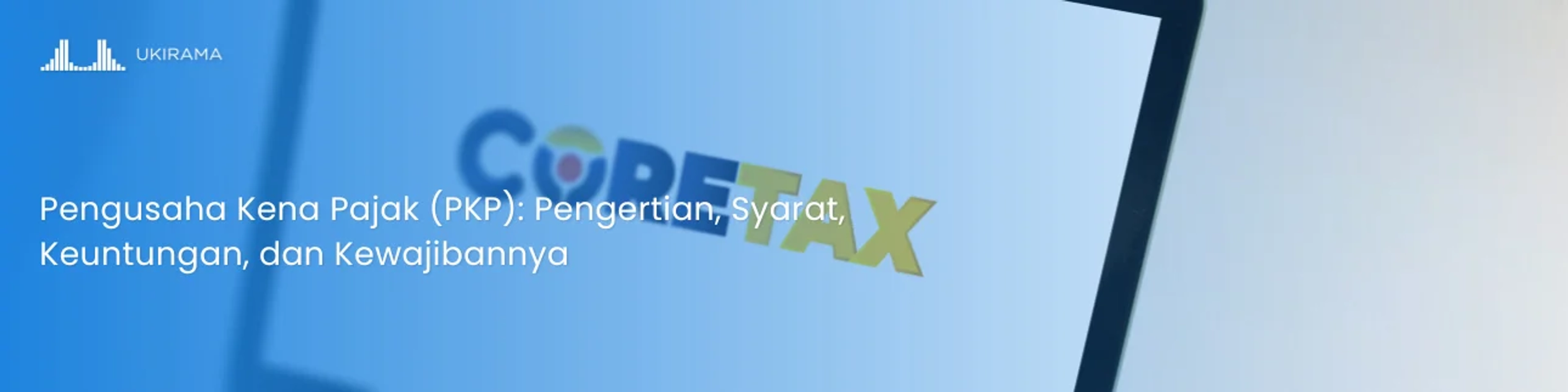 Pengusaha Kena Pajak (PKP): Pengertian, Syarat, Keuntungan, dan Kewajibannya