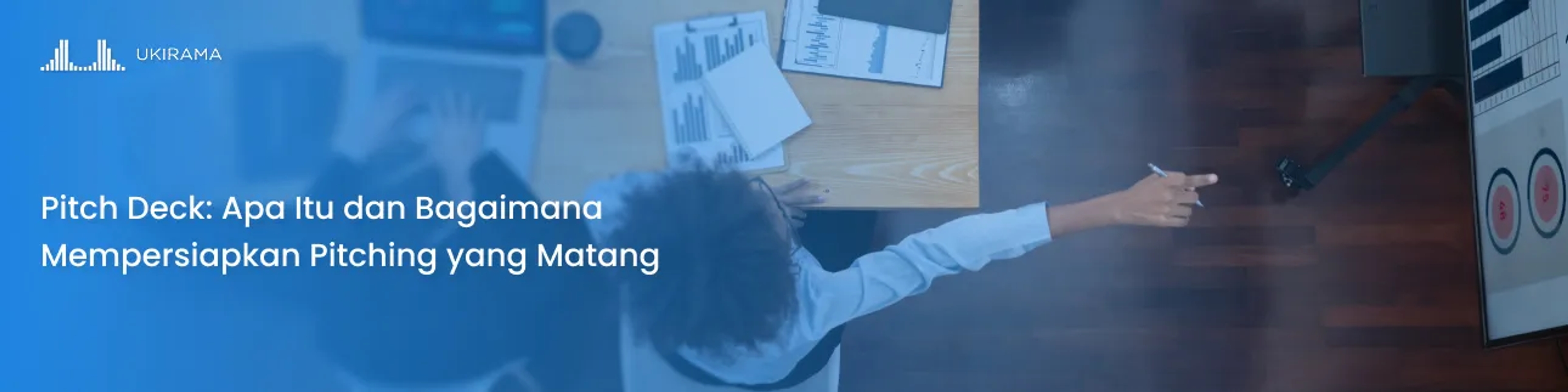 Pitch Deck: Apa Itu dan Bagaimana Mempersiapkan Pitching yang Matang