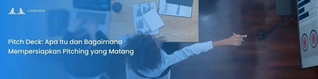 Pitch Deck: Apa Itu dan Bagaimana Mempersiapkan Pitching yang Matang