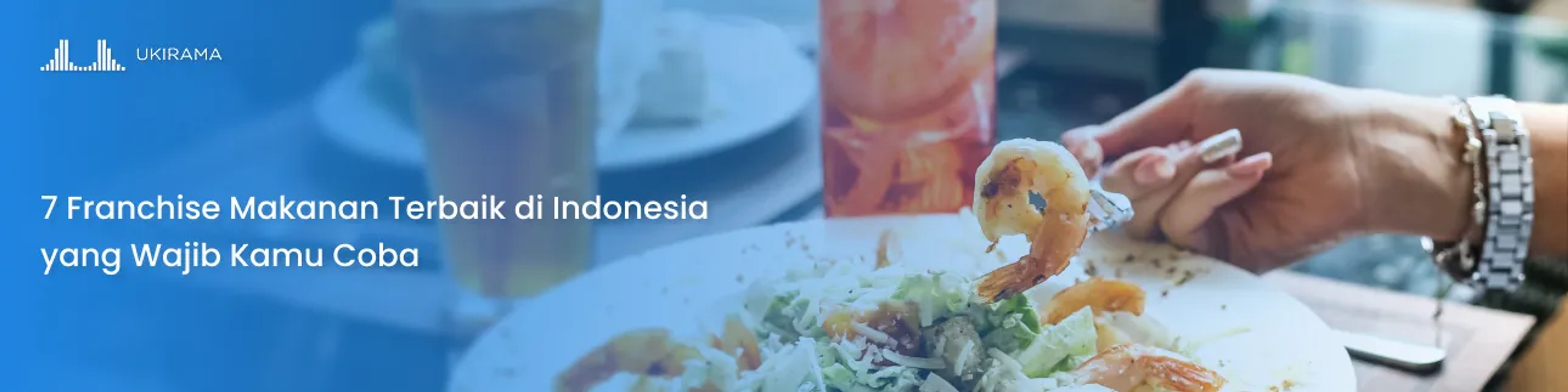 7 Franchise Makanan Terbaik di Indonesia yang Wajib Kamu Coba