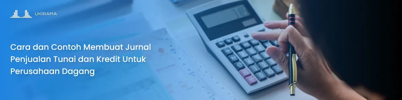 Cara dan Contoh Membuat Jurnal Penjualan Tunai dan Kredit Untuk Perusahaan Dagang