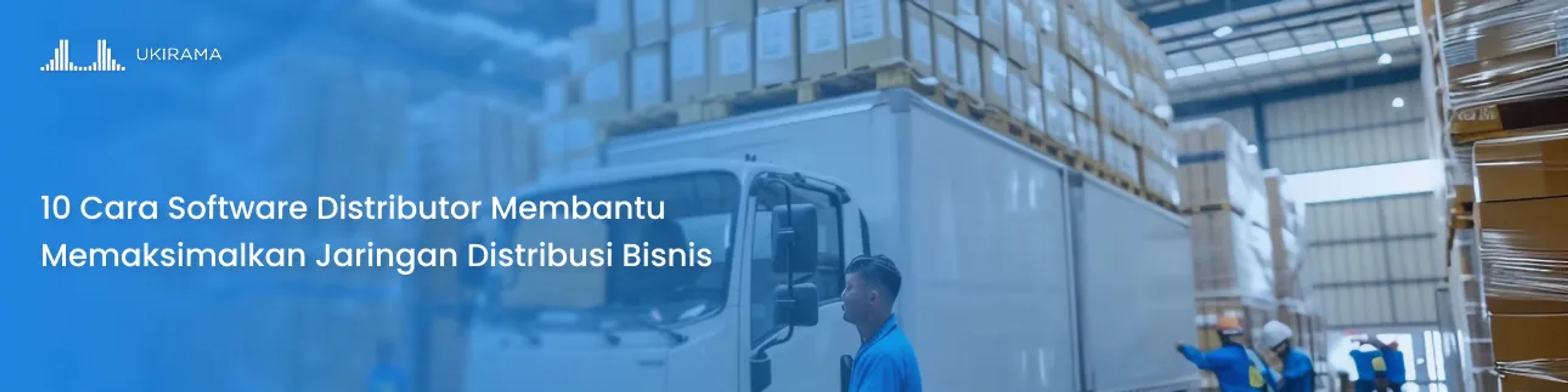 10 Cara Software Distributor Membantu Memaksimalkan Jaringan Distribusi Bisnis