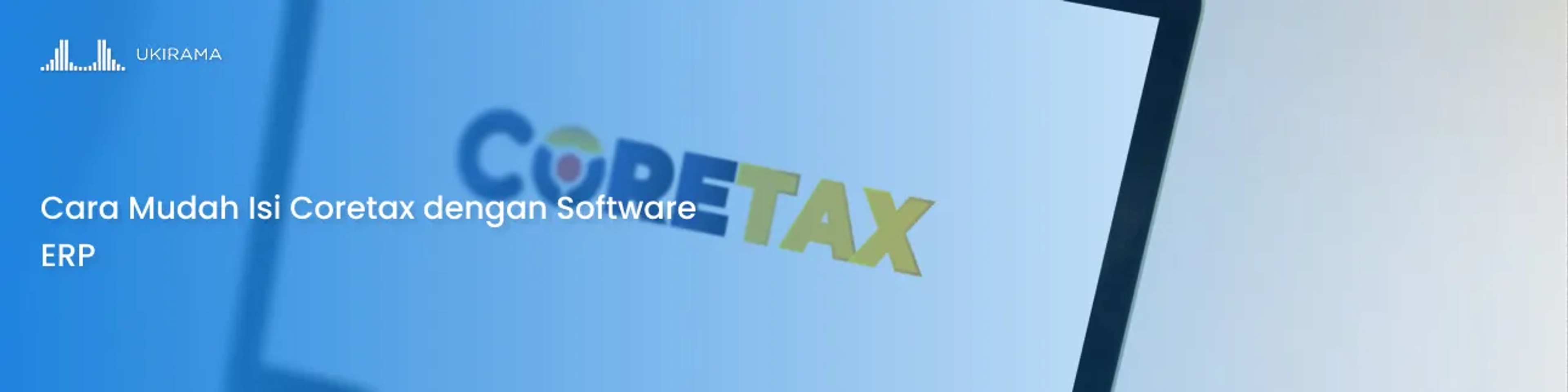 Cara mudah isi coretax dengan software ERP