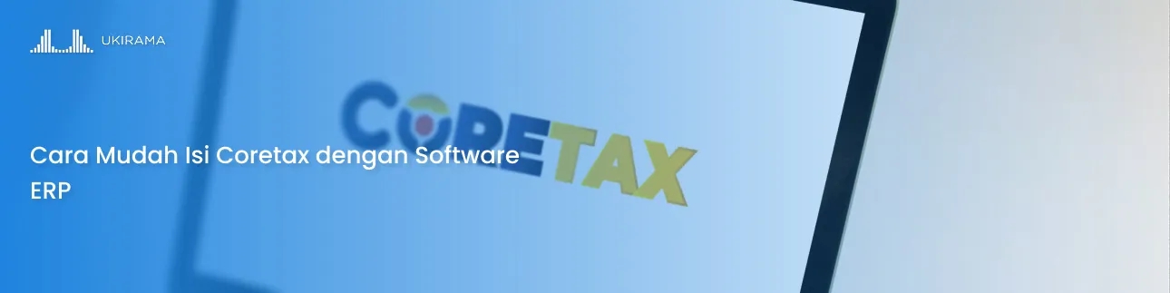 Cara mudah isi coretax dengan software ERP