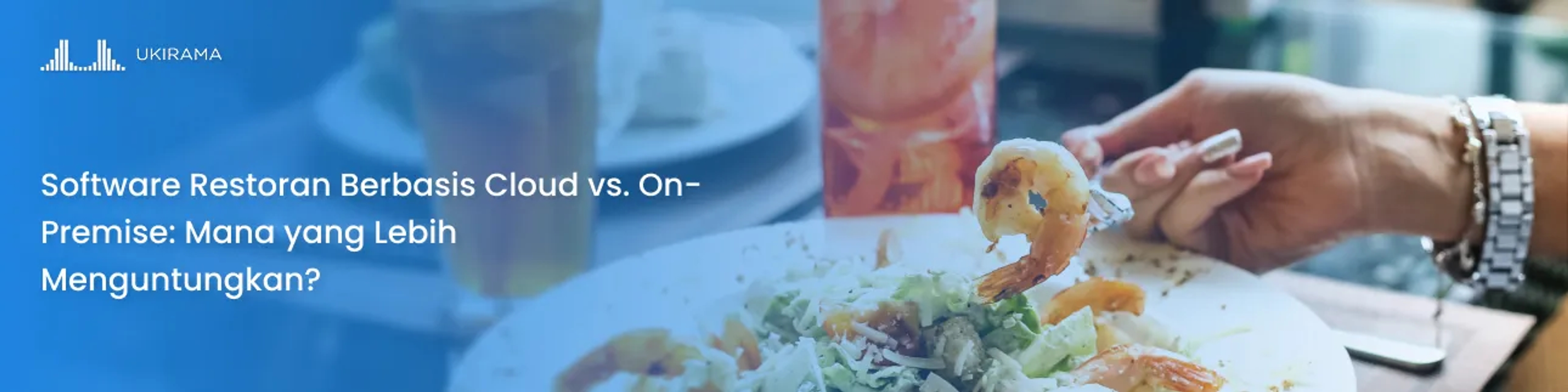 Software Restoran Berbasis Cloud vs. On-Premise: Mana yang Lebih Menguntungkan?