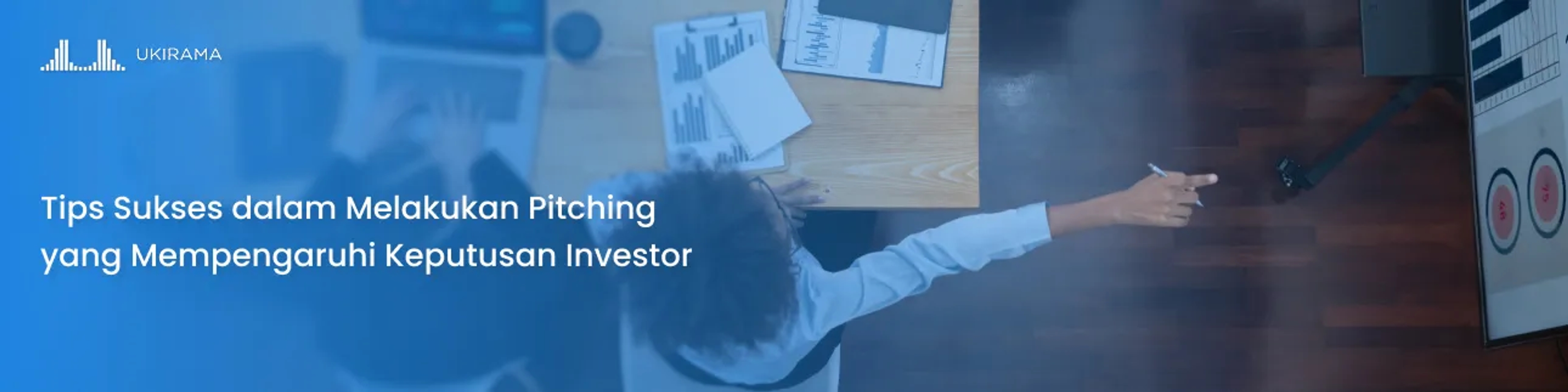 Tips Sukses dalam Melakukan Pitching yang Mempengaruhi Keputusan Investor