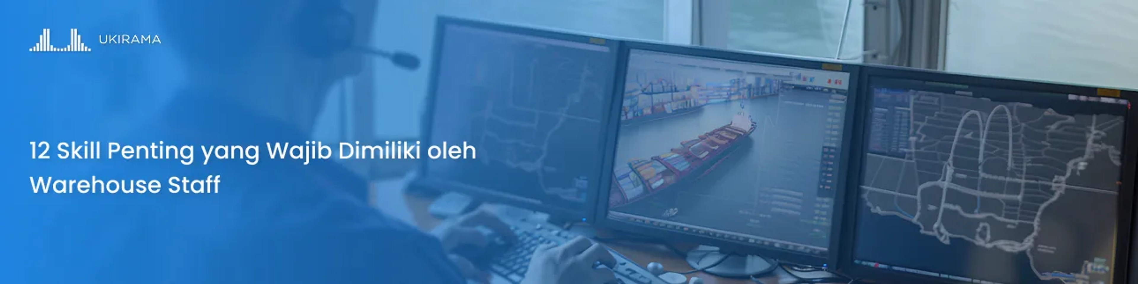 12 Skill Penting yang Wajib Dimiliki oleh Warehouse Staff