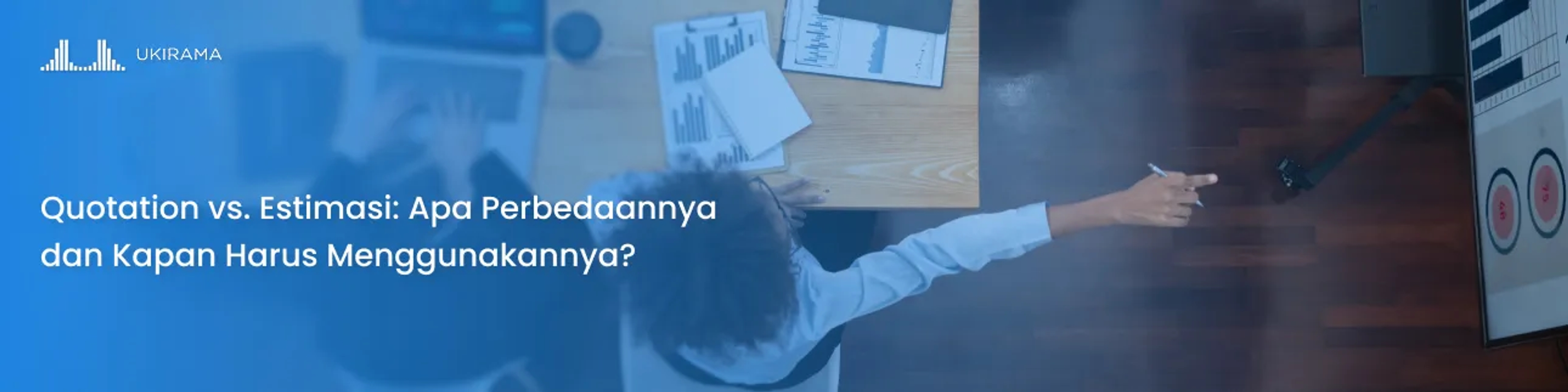 Quotation vs. Estimasi: Apa Perbedaannya dan Kapan Harus Menggunakannya?