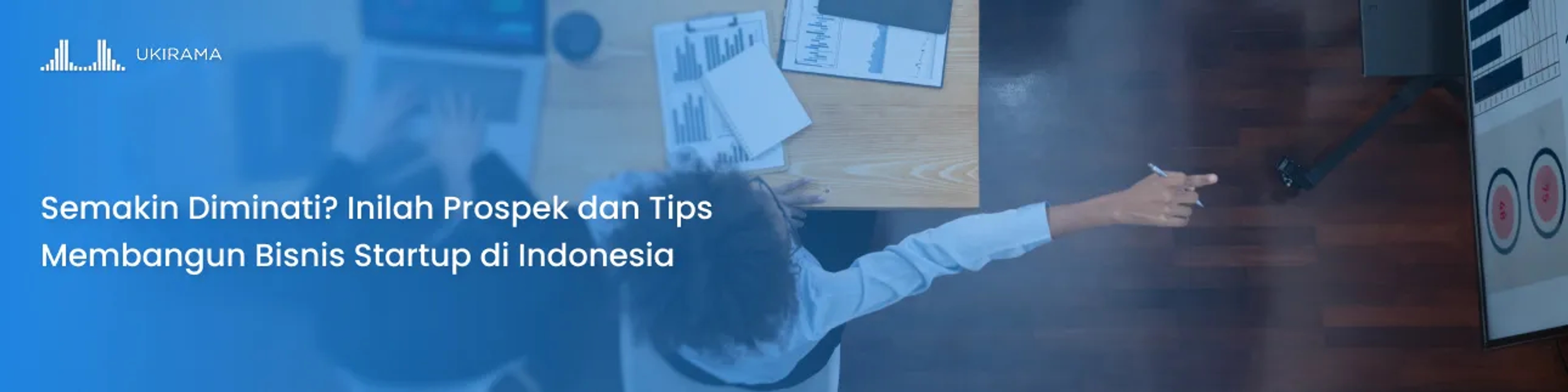 Semakin Diminati? Inilah Prospek dan Tips Membangun Bisnis Startup di Indonesia