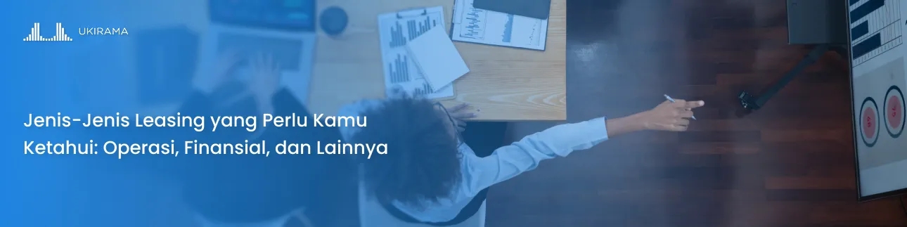 Jenis-Jenis Leasing yang Perlu Kamu Ketahui: Operasi, Finansial, dan Lainnya