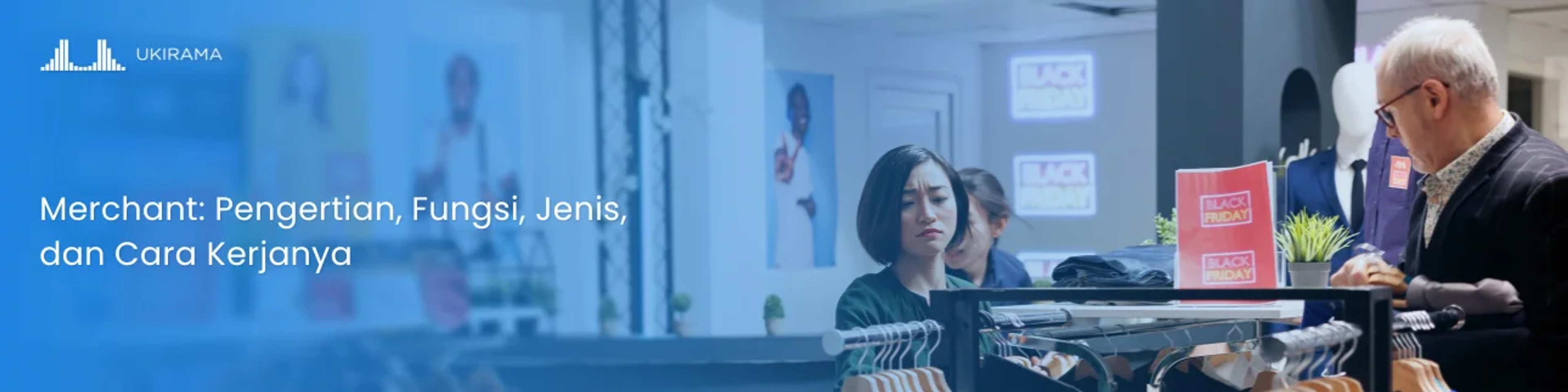 Merchant: Pengertian, Fungsi, Jenis, dan Cara Kerjanya