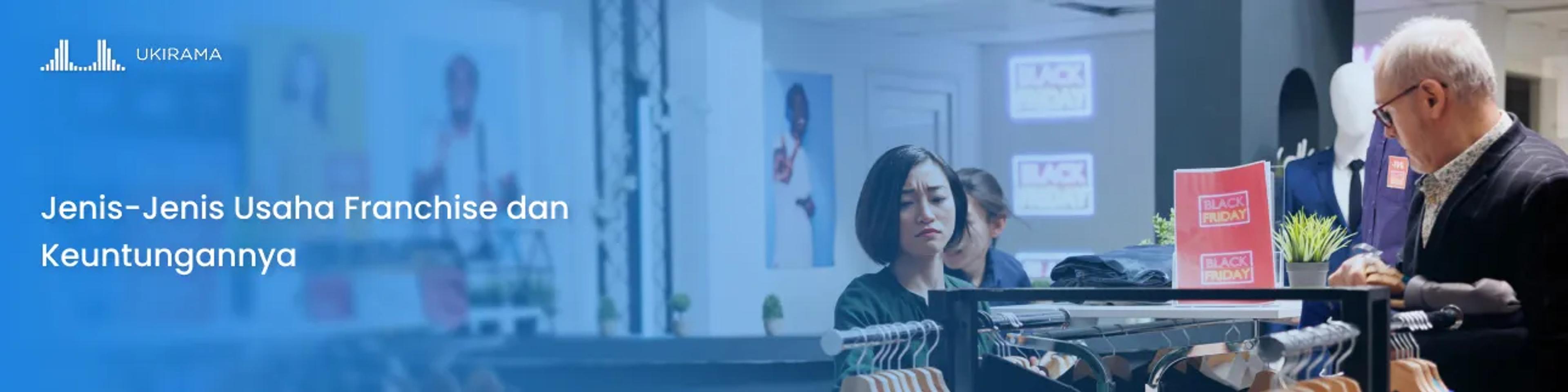 Jenis-Jenis Usaha Franchise dan Keuntungannya