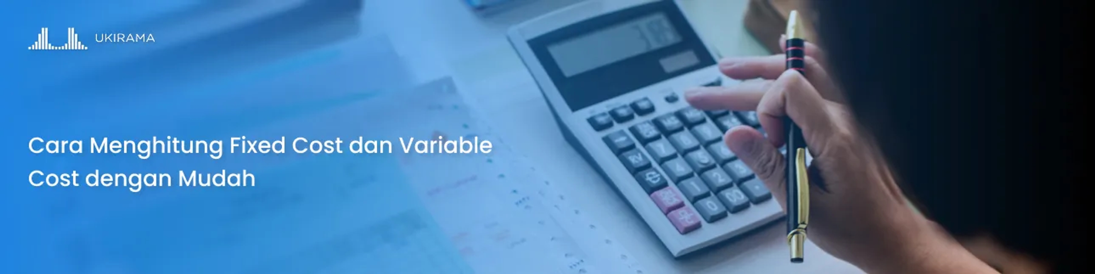 Cara Menghitung Fixed Cost dan Variable Cost dengan Mudah