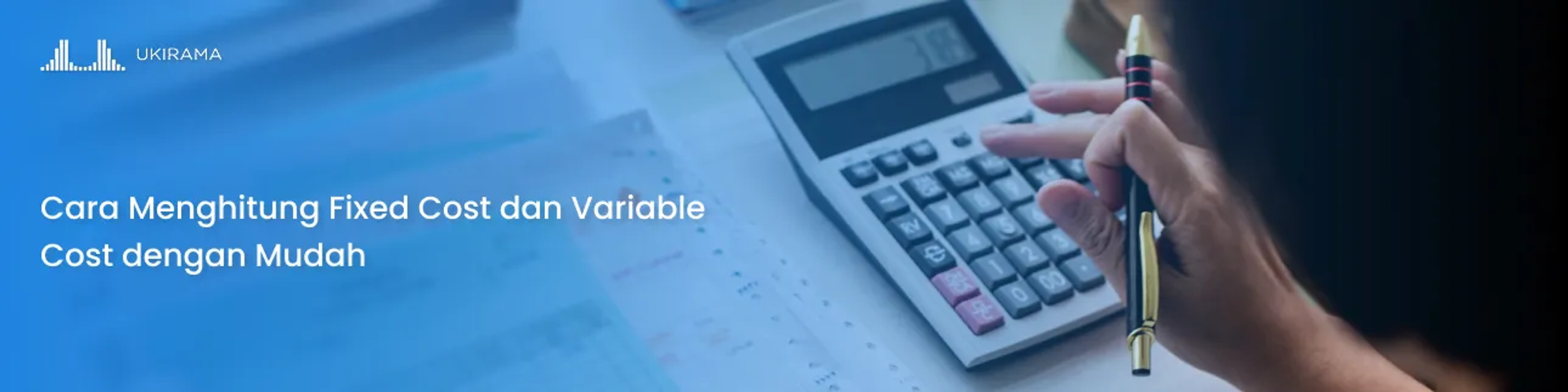 Cara Menghitung Fixed Cost dan Variable Cost dengan Mudah