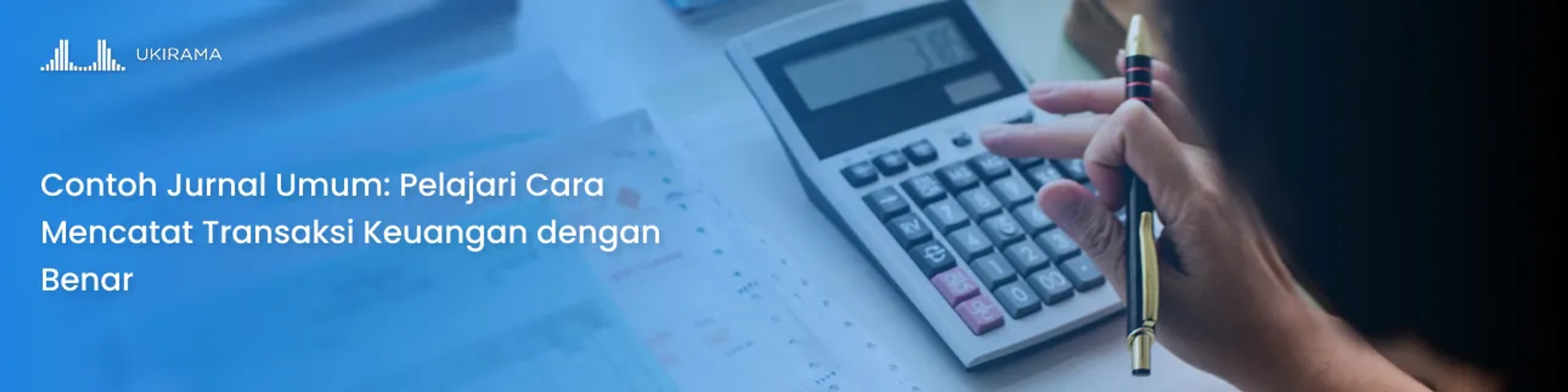 Contoh Jurnal Umum: Pelajari Cara Mencatat Transaksi Keuangan dengan Benar